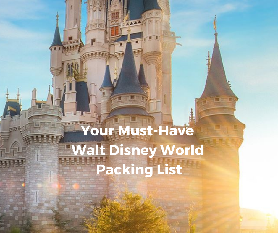 Your Must-Have Walt Disney World Packing List